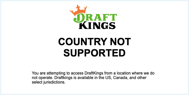 Draft Kings, Country not supported notice